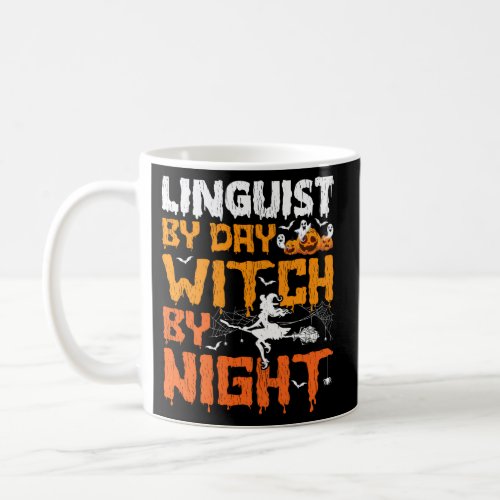 Linguist By Day Witch By Night Linguist Halloween Coffee Mug