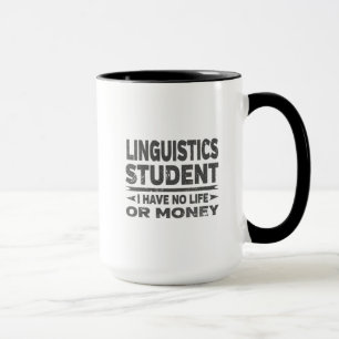 Linguistics College Student No Life or Money Mug