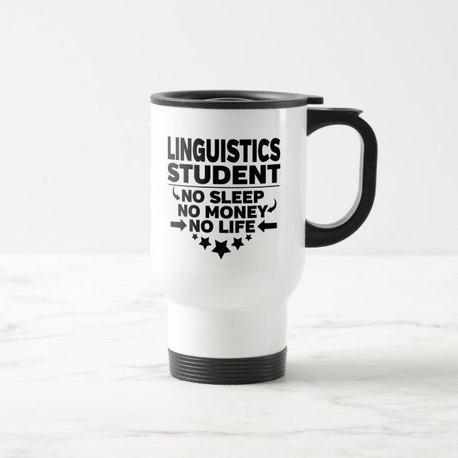 Linguistics Student No Sleep No Money No Life Travel Mug (Right)