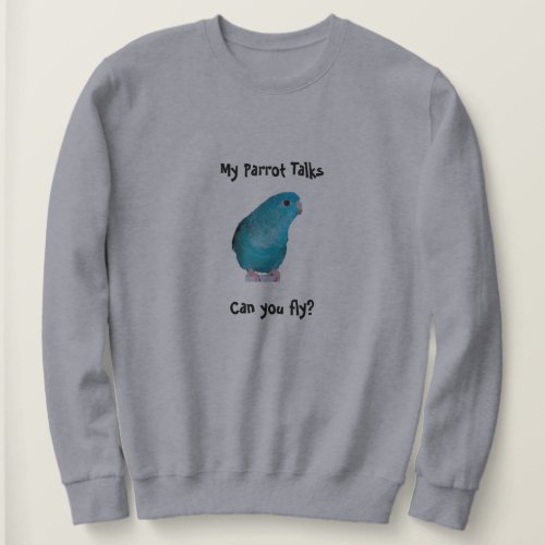 Linnie Parrot Talks Can You Fly Sweatshirt