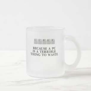 Linux, because a PC is a terrible thing to waste Frosted Glass Coffee Mug