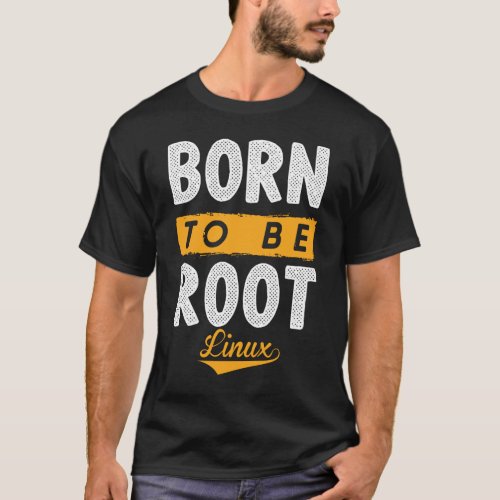 Linux Born To Be Root Penguin Nerd Geek T_Shirt