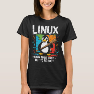 Linux - Born To Be Root T-Shirt