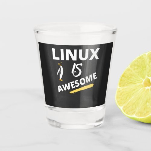 Linux is awesome schnapsglas shot glass