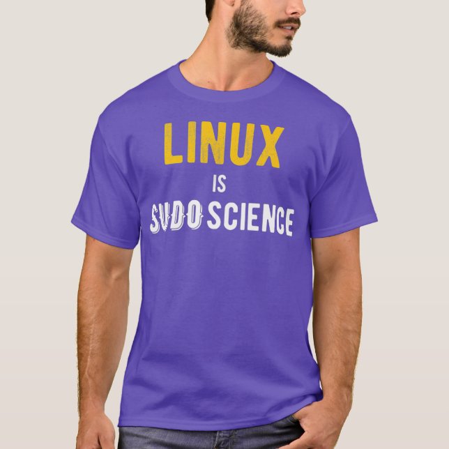 LINUX is SUDO Science T-Shirt (Front)