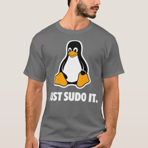 Linux Just Sudo it  T_Shirt