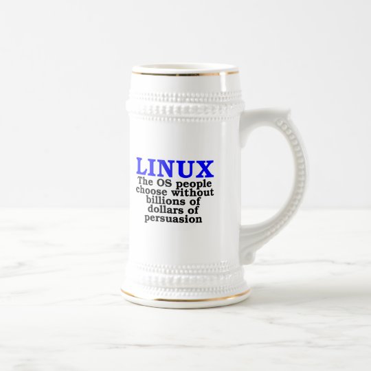 Linux. The OS people choose... Beer Stein