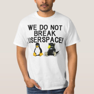 LINUX "WE DO NOT BREAK USERSPACE!" T-Shirt