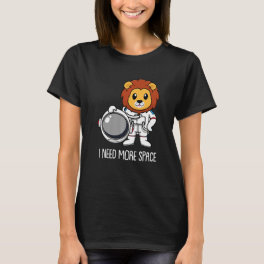 Lion Astronaut Lioness Big Cat Animal I Need More T-Shirt