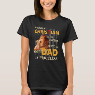 Lion Being A Christian Is An Honor Being A Dad Is T-Shirt