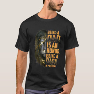 Lion Being A Dad Is An Honor Being A Papa Is Price T-Shirt