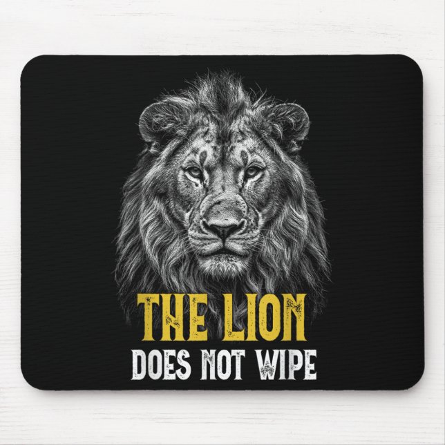 Lion Does Not Wipe - Funny Lion Meme  Mouse Pad (Front)