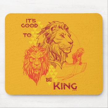 Lion King | It's Good To Be King Mouse Pad by lionking at Zazzle