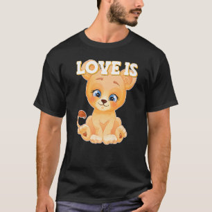 Lion Lion Child Cat Baby Love Is T-Shirt