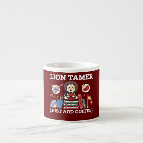 Lion Tamer Just Add Coffee Mug Funny Teacher 