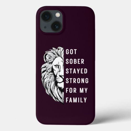 Lion Typography Sober Stayed Strong for My Family iPhone 13 Case