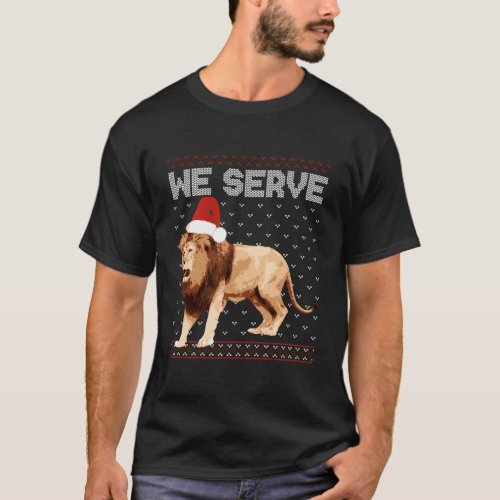 Lion Ugly We Serve Christmas Gift T_Shirt