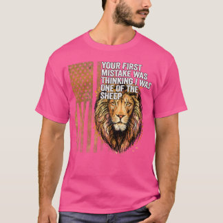 Lion Your First Mistake Was Thinking I Was One Of T-Shirt