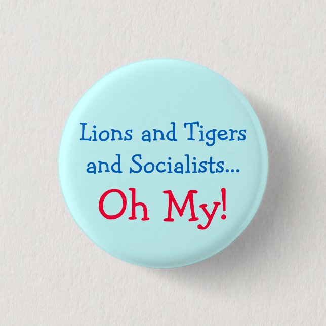 Lions and Tigers and Socialists Oh My! Pinback Button (Front)