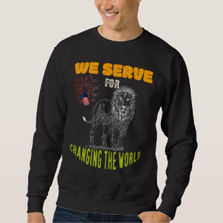 Lions Club we serve for changing the world volunte Sweatshirt