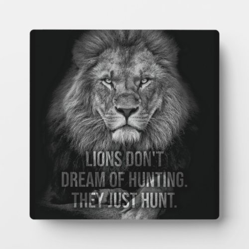 Lions Dont Dream Of Hunting They Just Hunt Plaque