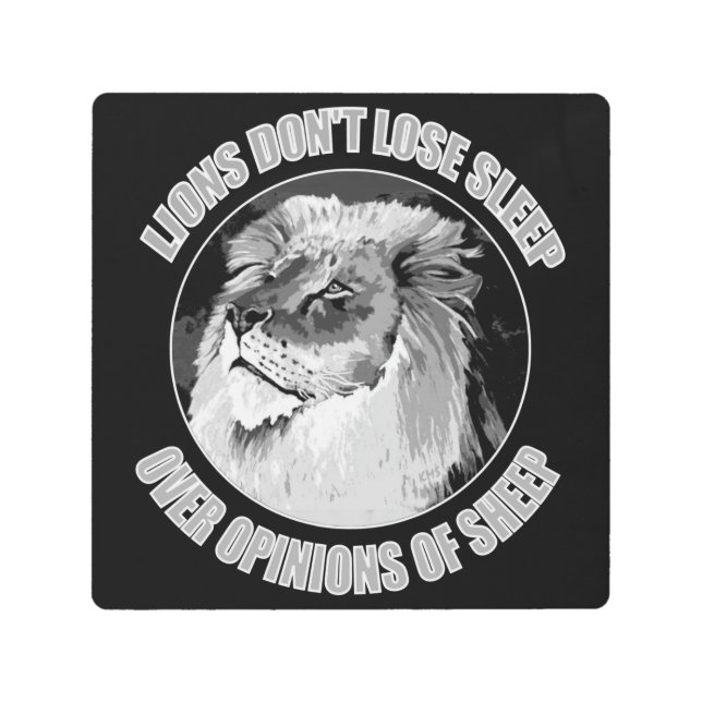 Lions Don't Lose Sleep Over Opinions Of Sheep      Metal Print (Front)