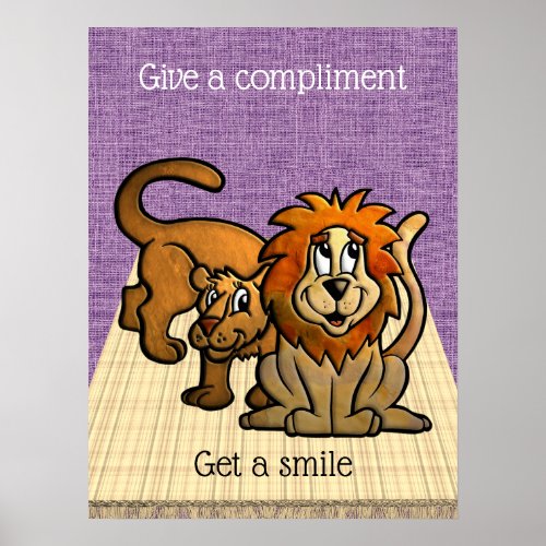 Lions Give a Compliment Get a Smile Poster