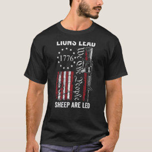 Lions Lead Sheep Are Led  Usa Pro Gun 2nd Amendmen T-Shirt