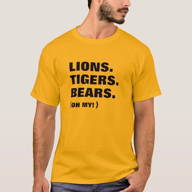 Lions. Tigers. Bears T-Shirt (Front)