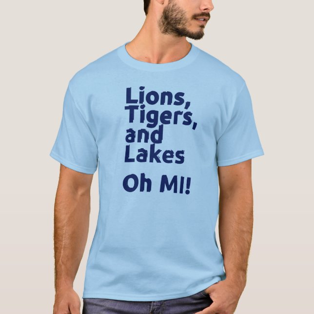 Lions Tigers Lakes oh MI! T-Shirt (Front)