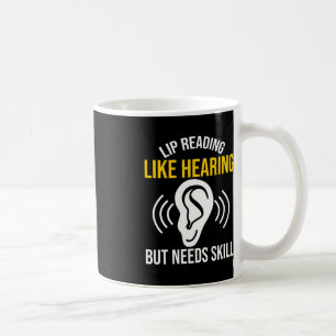 Lip Reading Like Hearing Deaf Deaf Awareness Coffee Mug