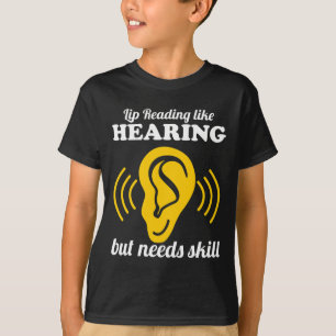Lip Reading Like Hearing T-Shirt