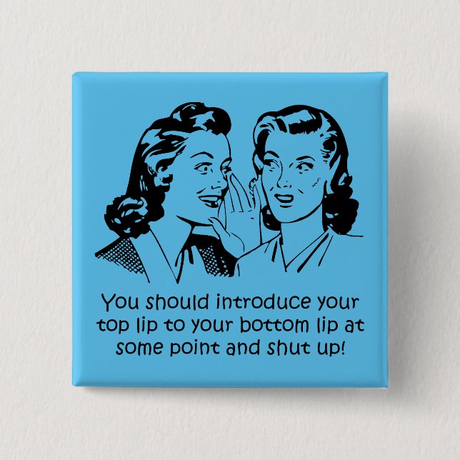 Lip To Lip Shut Up Funny Button Badge Pin (Front)