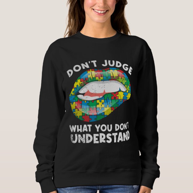 Lips Don t Judge ASD Autistic Autism Awareness Sweatshirt (Front)
