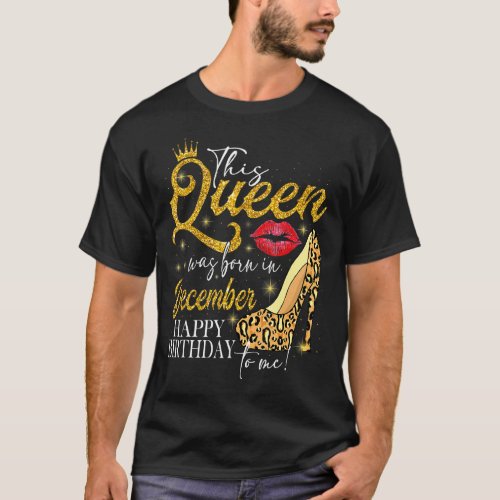 Lips High Heel A Queen Was Born In December Happy  T_Shirt