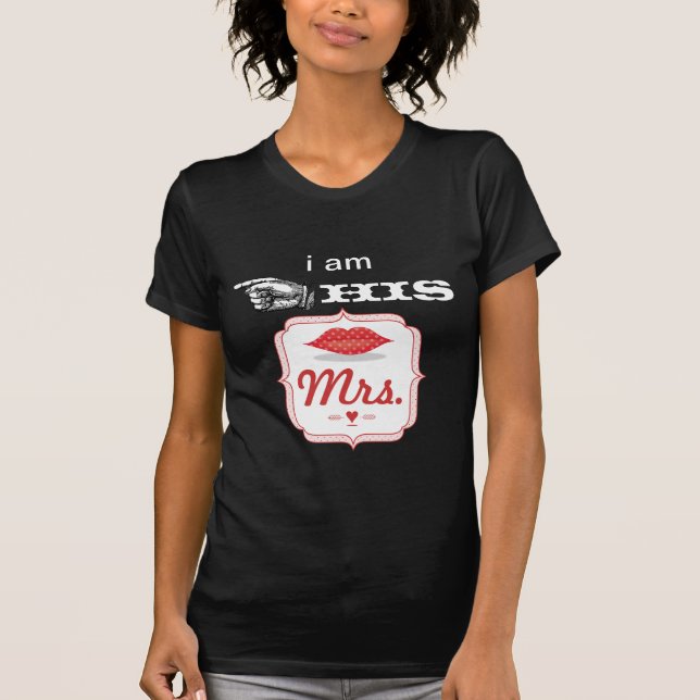 Lips I am His Mrs. Photo Props T-Shirt (Front)