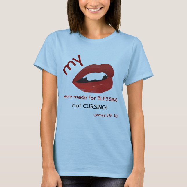 Lips made for blessing not cursing T-Shirt (Front)