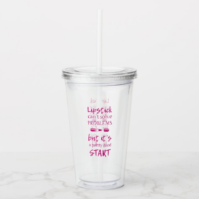 Lipstick Can't Solve Problems Acrylic Tumbler (Front)
