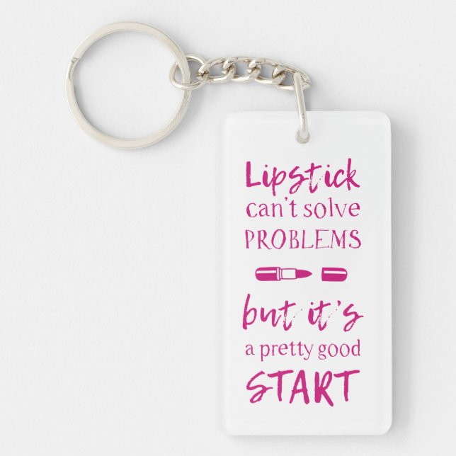 Lipstick Can't Solve Problems Keychain (Front)