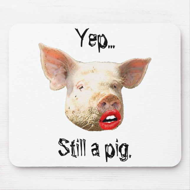 Lipstick on a Pig Mouse Pad (Front)