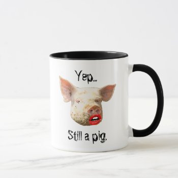 Lipstick On A Pig Mug by TulsaTees at Zazzle
