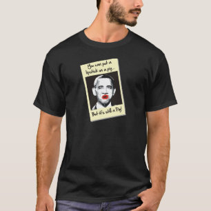 lipstick on a pig T-Shirt