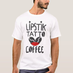 Lipstick Tattoos & Coffee - Cute Shirts - Lipstick