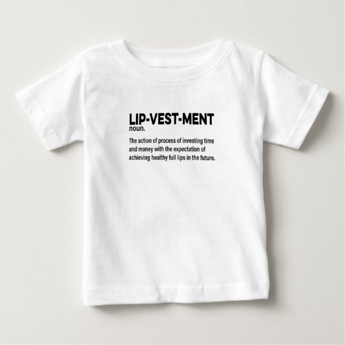 Lipvestment Lip Filler Quote Nurse Injec Baby T_Shirt