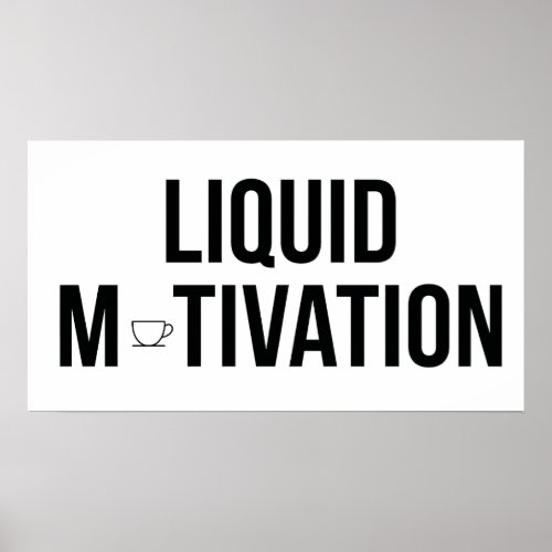 Liquid Motivation Modern Caffeine Addict  Poster