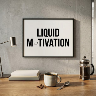 Liquid Motivation Modern Caffeine Addict  Poster