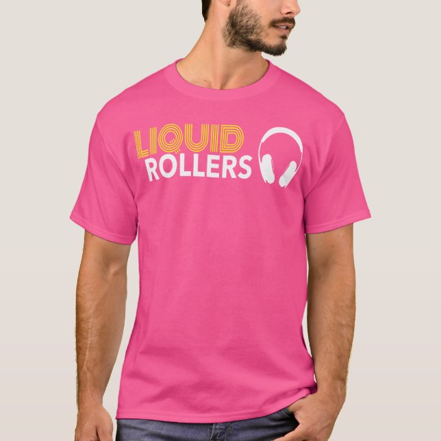 Liquid Rollers Drum And Bass Dnb Dj Mc Drum N Bass T-Shirt (Front)
