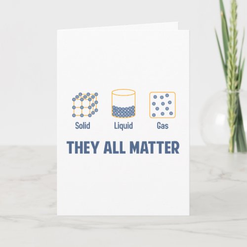 Liquid Solid Gas _ They All Matter Card