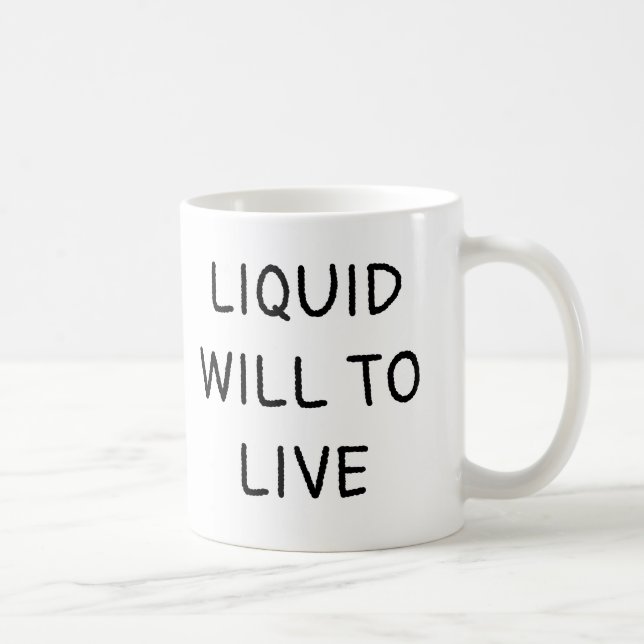 Liquid will to live coffee mug (Right)