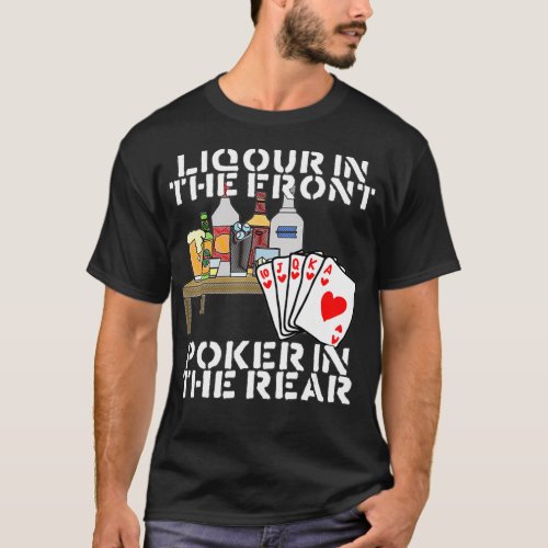 Liquor In The Front Poker In The Rear  _1  T_Shirt